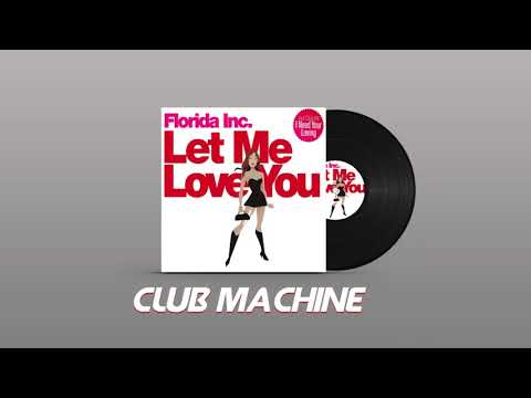 Florida Inc - Let Me Love You (Big Room Mix)