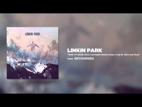 Skin To Bone ft. Cody B. Ware & Ryu (Nick Catchdubs Remix) - Linkin Park (Recharged)