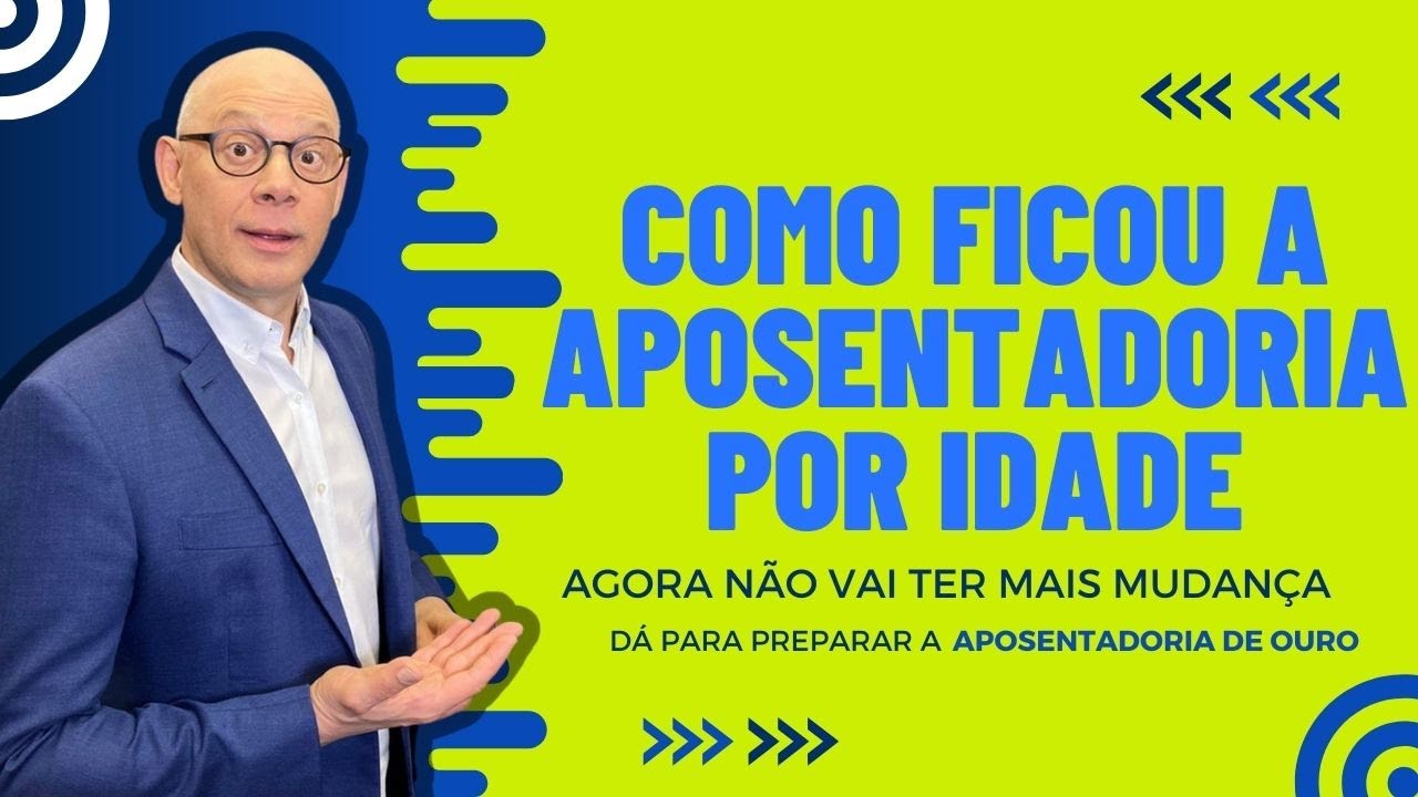 COMO FICOU A APOSENTADORIA POR IDADE?