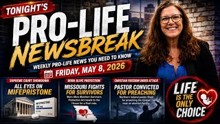 PFL-Pro-Life Newsbreak: Supreme Court Mifepristone Fight, Born Alive Bill, Pastor Convicted