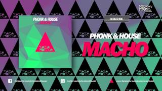 Phonk & House - Macho (Original Mix) [CASA ROSSA]