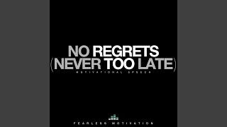 No Regrets, Never Too Late (Motivational Speech)