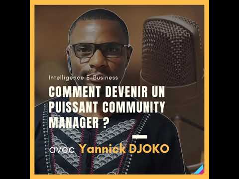 Comment devenir un puissant Community Manager avec Yannick DJOKO