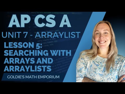 Ap Csa Unit 7 Arraylist Lesson 5 Searching Arrays And Arraylists