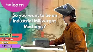 So you want to be an Industrial Mechanic Millwright | Paving the Path | TVO Learn