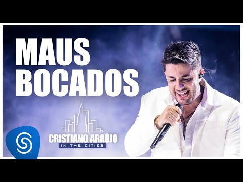 Cristiano Araújo - Maus Bocados (In The Cities - Ao Vivo)