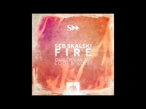 Seb Skalski - Fire (Loui & Scibi Remix)