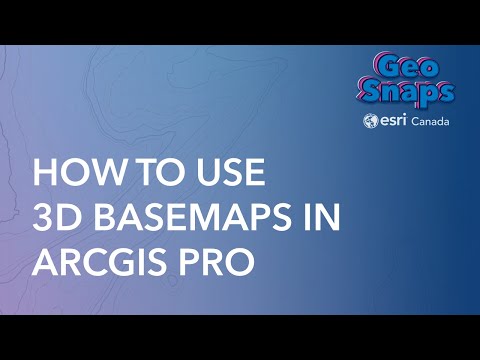 How to use 3D Basemaps in ArcGIS Pro