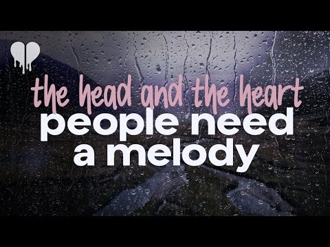 the head and the heart - people need a melody (lyrics)