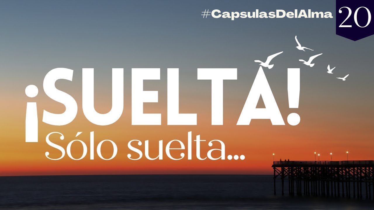 SOLTAR y DEJAR IR | Libérate de los apegos SUELTA, SÓLO SUELTA | Reflexión #CápsulasDelAlma 🦋Eps 20