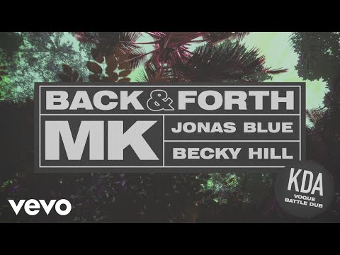 MK, Jonas Blue, Becky Hill - Back & Forth (KDA Vogue Battle Dub) (Audio)