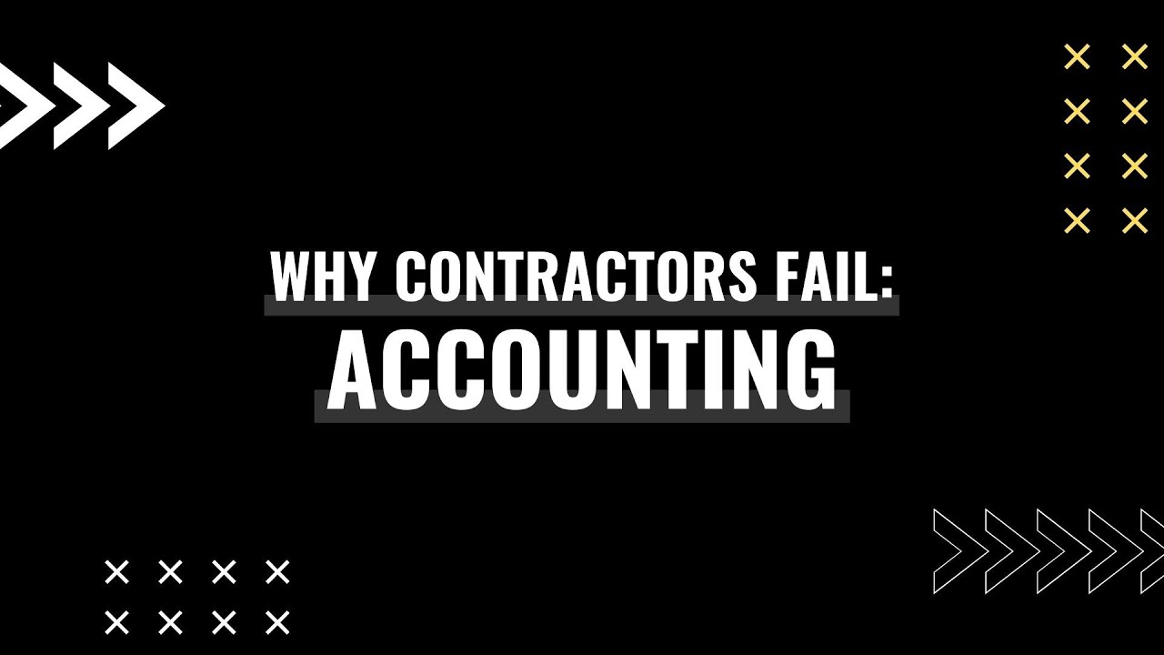 Why Contractors Fail: Accounting