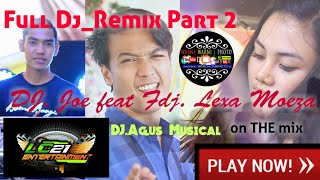 Download lagu Part 2 _ Full DJ_Remix_OT. LC 21 ENT _DJ. Joe - Fdj Lexa Moeza -Kdj Agus Musical ||WARNAWARNIPHOTO|| mp3