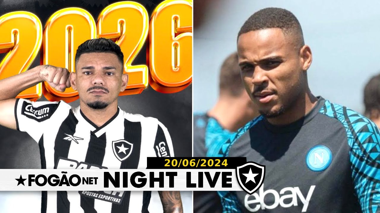 NIGHT LIVE | Tiquinho renova com o Botafogo até 2026; zagueiro do Napoli na mira