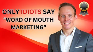 Why Word Of Mouth Marketing Is For Idiots