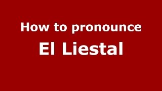 How to pronounce El Liestal