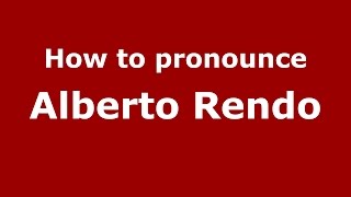 How to pronounce Alberto Rendo