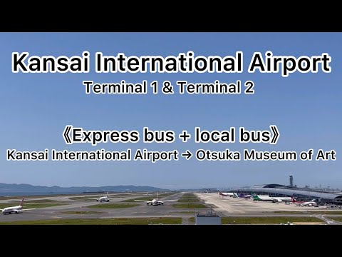 《Express bus + local bus》Kansai International Airport Terminal 1 & Terminal 2→Otsuka Museum of Art
