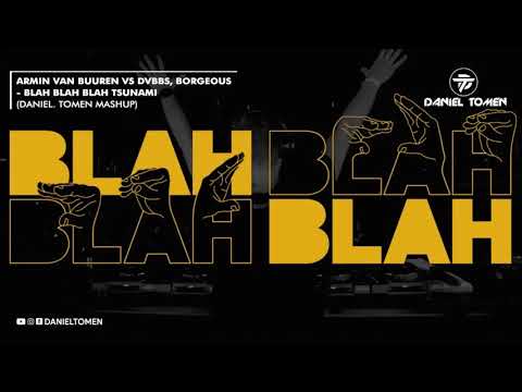 Armin Van Buuren vs DVBBS, Borgeous - Blah Blah Blah Tsunami (Daniel Tomen Mashup)