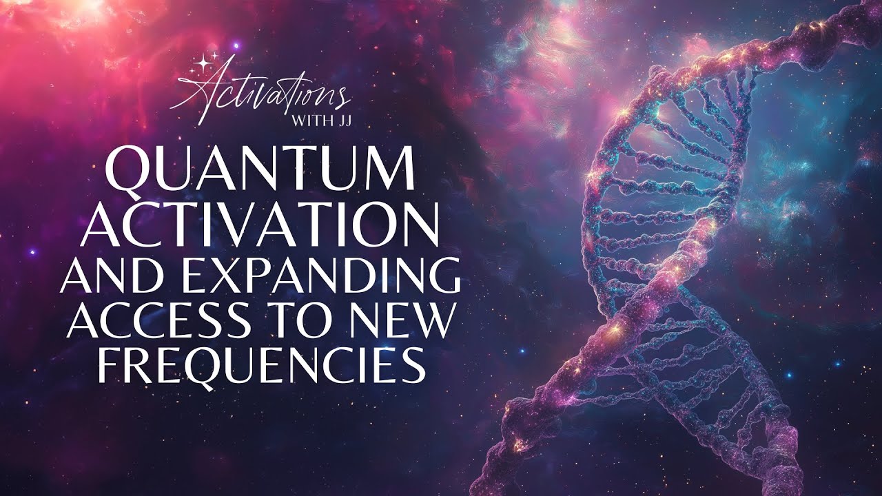 Quantum Activation and Expanding Access to New Frequencies | Mid-Month Energy Update