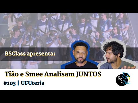 Tião e Smee Analisam #105 - UFUteria | BSClass