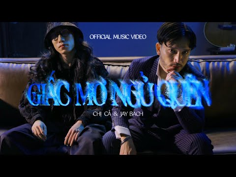 GIẤC MƠ NGỦ QUÊN - JAY BACH x CHỊ CẢ [OFFICIAL MUSIC VIDEO]