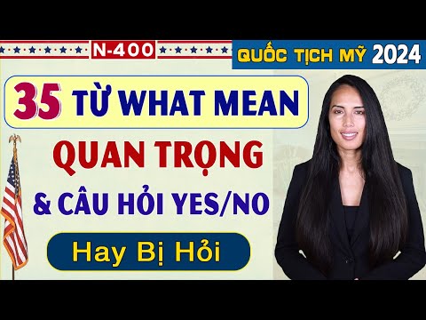 Tổng Hợp 35 Từ What Mean Quan Trọng & Câu Hỏi Yes/No Hay Gặp Trong Phỏng Vấn - Thi Quốc Tịch Mỹ 2024