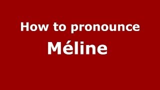 How to pronounce M&eacute;line&nbsp;