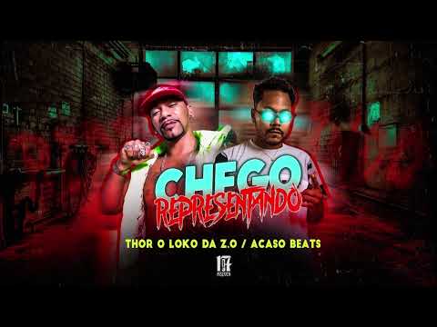 THOR O LOKO DA Z.O, ACASO BEATS - CHEGO REPRESENTANDO