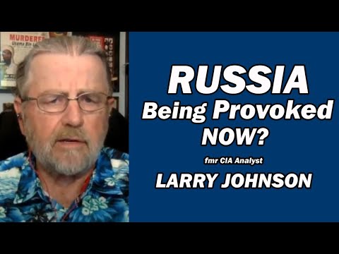 RUSSIA: Being PROVOKED Now? /Larry Johnson & Lt Col Daniel Davis