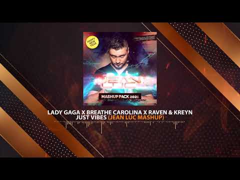 Lady Gaga x Breathe Carolina X Raven & Kreyn - Just Vibes (Jean Luc Mashup)
