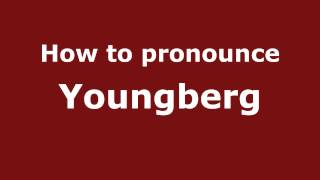 How to pronounce Youngberg