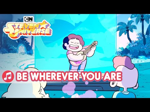 Be Wherever You Are | Song | Steven Universe | Cartoon Network