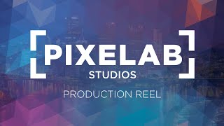 Pixelab Studios | Production Reel | Full-Service P