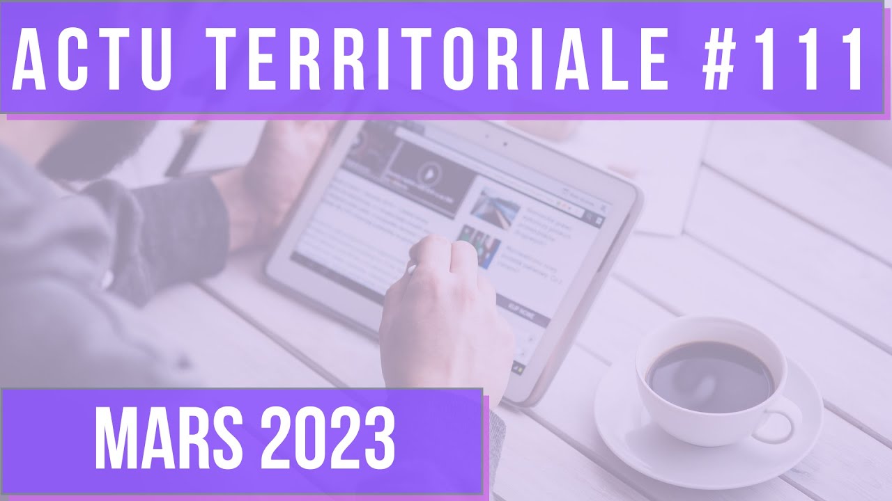 ACTU TERRITORIALE MARS 2023 : réforme des retraite, gestion de l'eau, simplification des normes...