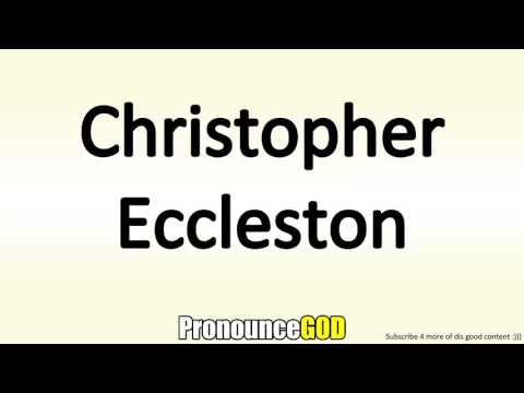 How To Pronounce Christopher Eccleston
