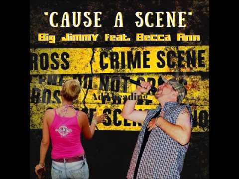 Big Jimmy feat. Becca Ann- Cause a Scene