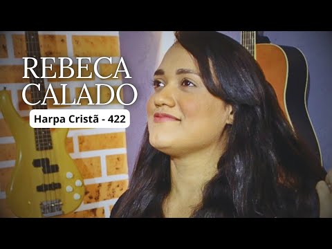Rebeca Calado | No Céu Não Entra Pecado (Harpa Cristã - 422)