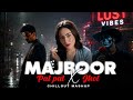 Majboor X Pal Pal X Jhol Mega Mashup Talwiinder X Zoha Waseem X KK X Arijit Lust Vibes