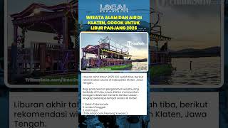 Rekomendasi Wisata Klaten untuk Libur Akhir Tahun, dari Umbul hingga Waduk