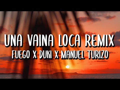 Fuego x Manuel Turizo x Duki - Una Vaina Loca REMIX (Letra/Lyrics)