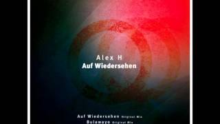 Alex H-Auf Wiedersehen (Original Mix) Released 4/20/2015