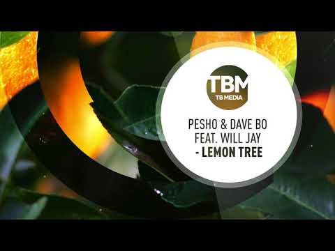 Pesho & Dave Bo - Lemon Tree (feat. Will Jay) (Official)