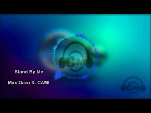 Stand By Me  - Max Oazo ft  CAMI