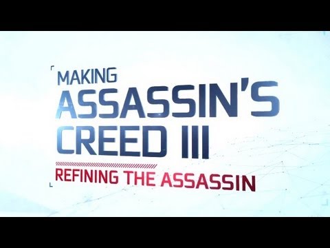IGN Presents: Making Assassin's Creed 3 - Refining the Assassin (Part 2)