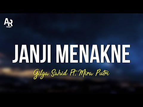 Janji Menakne - Gilga Sahid Ft. Mira Putri (LIRIK)