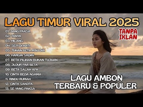 Kumpulan Lagu Ambon VIRAL & TOP 2025 - Lagu Timur Galau Bikin Baper (Tanpa Iklan)