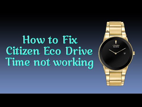 Citizen Eco Drive Watch not working Fix