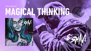 ESHAM - MAGICAL THINKING feat. Daniel Jordan (2020)