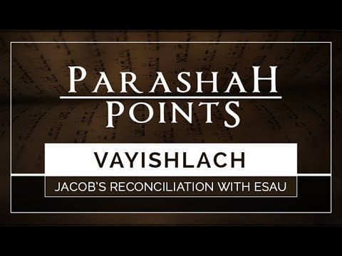 Parashah Points: Vayishlach – Jacob's Reconciliation with Esau thumbnail